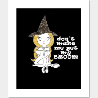 don't make me get my broom Posters and Art